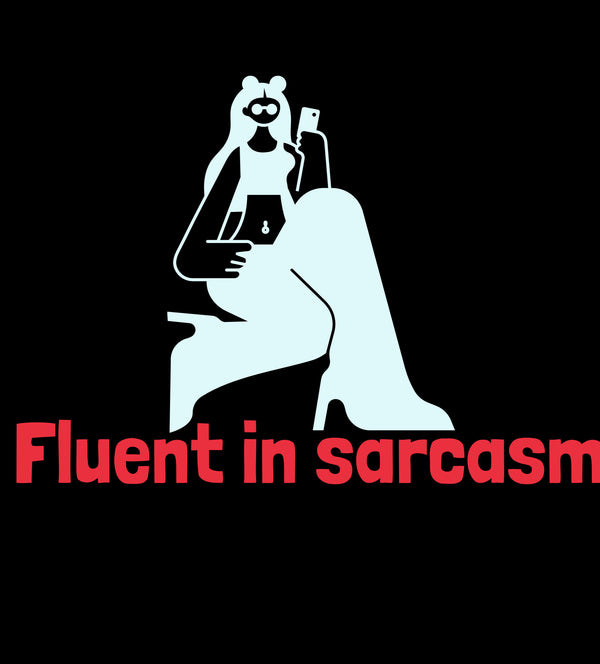 Fluent in sarcasm